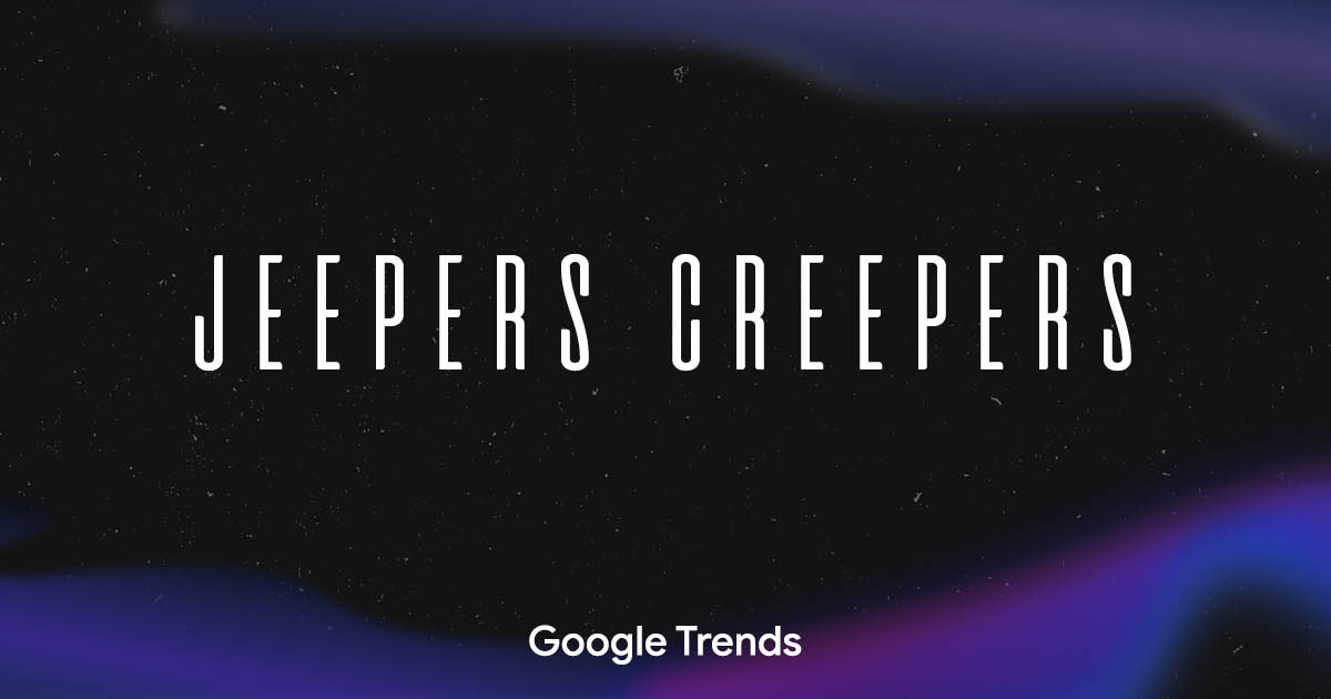 Jeepers Creepers Google Frightgeist